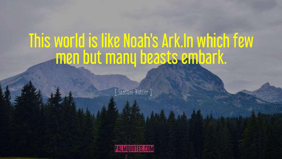 Samuel Butler Quotes: This world is like Noah's