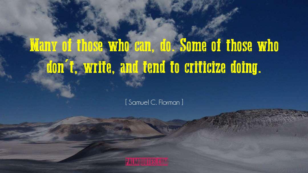 Samuel C. Florman Quotes: Many of those who can,