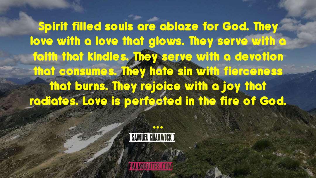 Samuel Chadwick Quotes: Spirit filled souls are ablaze