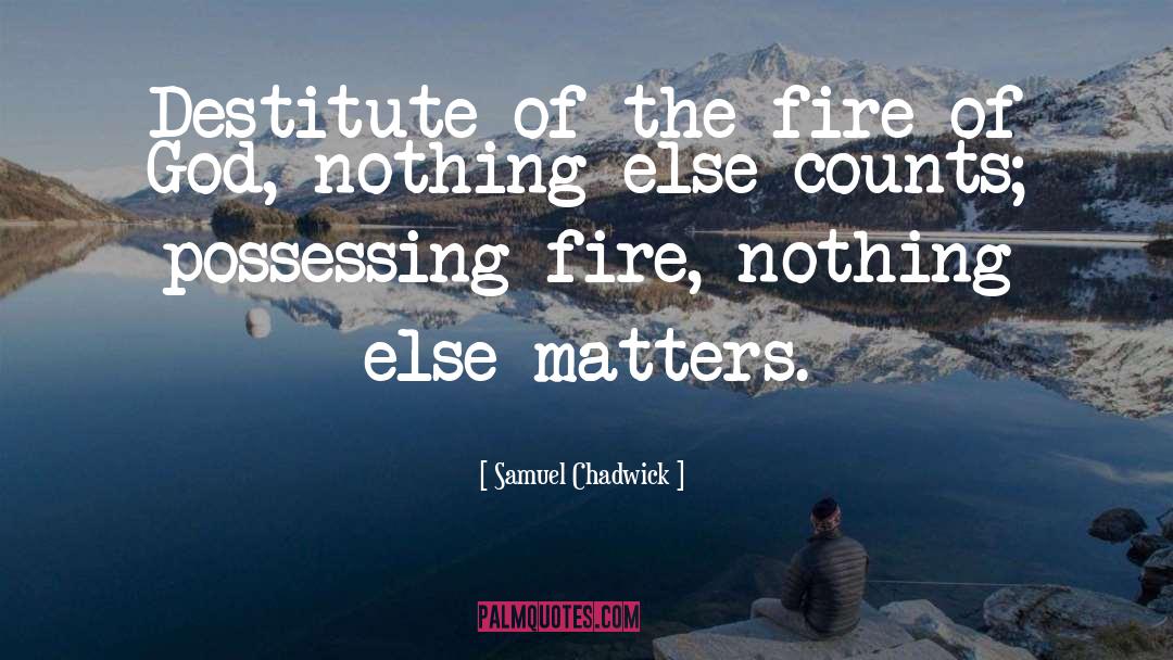 Samuel Chadwick Quotes: Destitute of the fire of