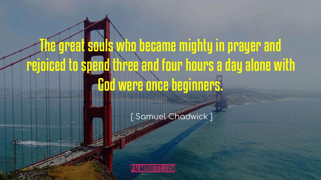 Samuel Chadwick Quotes: The great souls who became