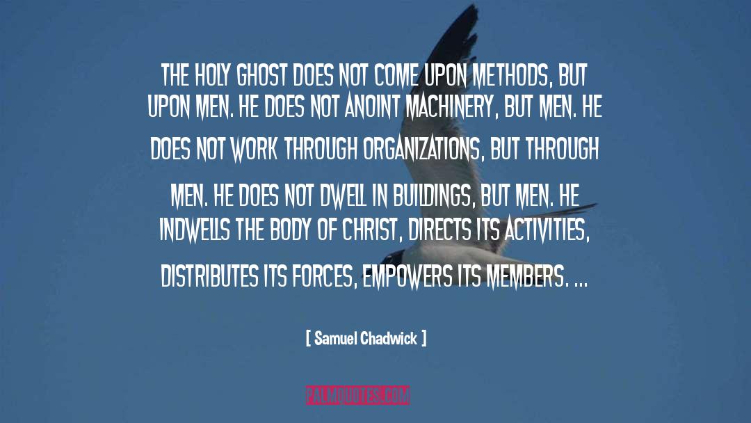 Samuel Chadwick Quotes: The Holy Ghost does not
