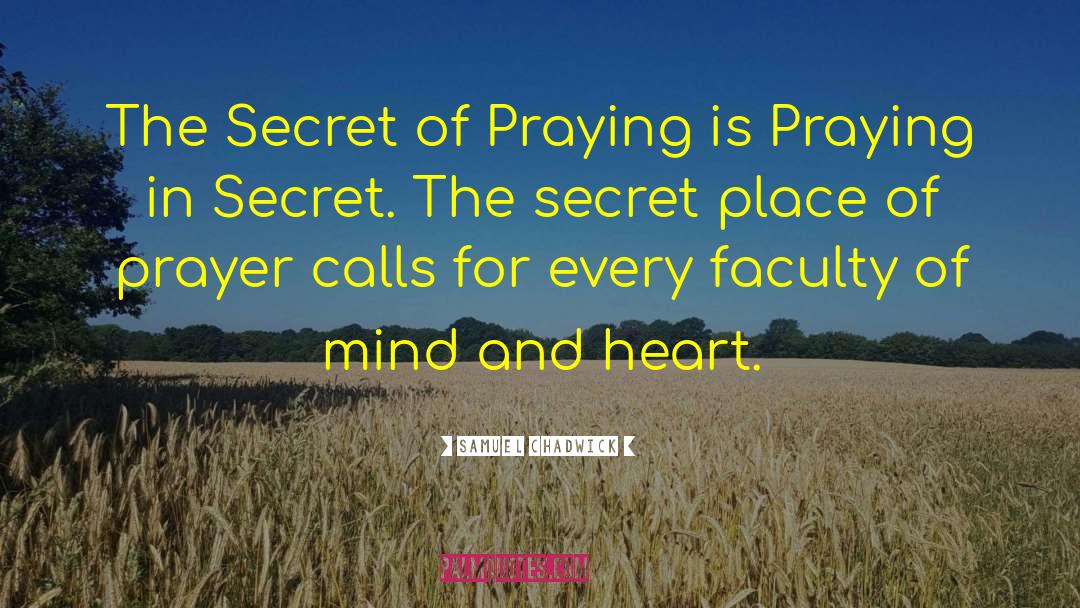 Samuel Chadwick Quotes: The Secret of Praying is