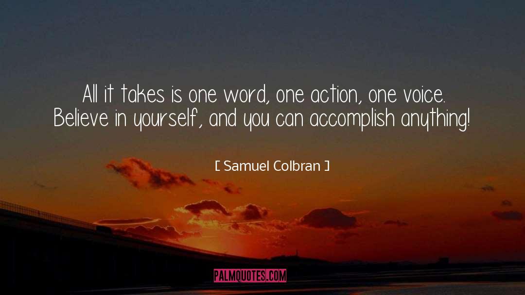 Samuel Colbran Quotes: All it takes is one