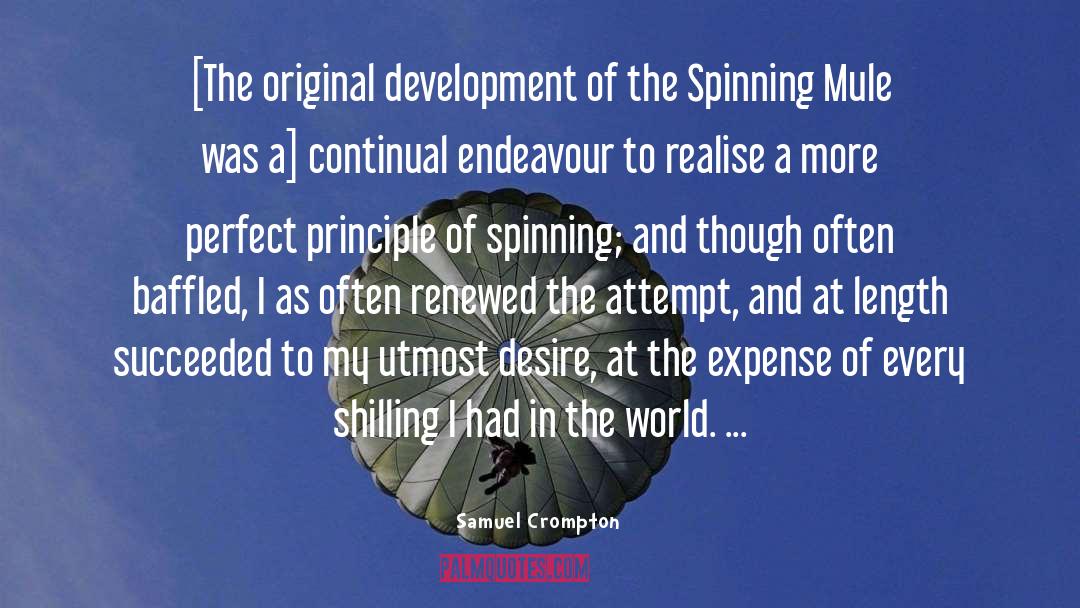 Samuel Crompton Quotes: [The original development of the