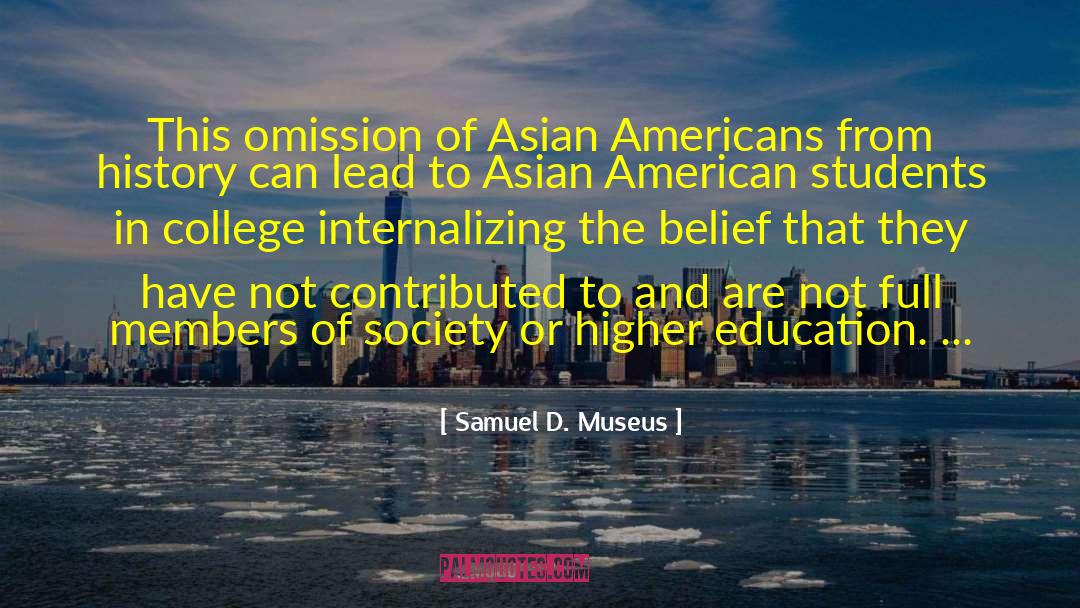 Samuel D. Museus Quotes: This omission of Asian Americans