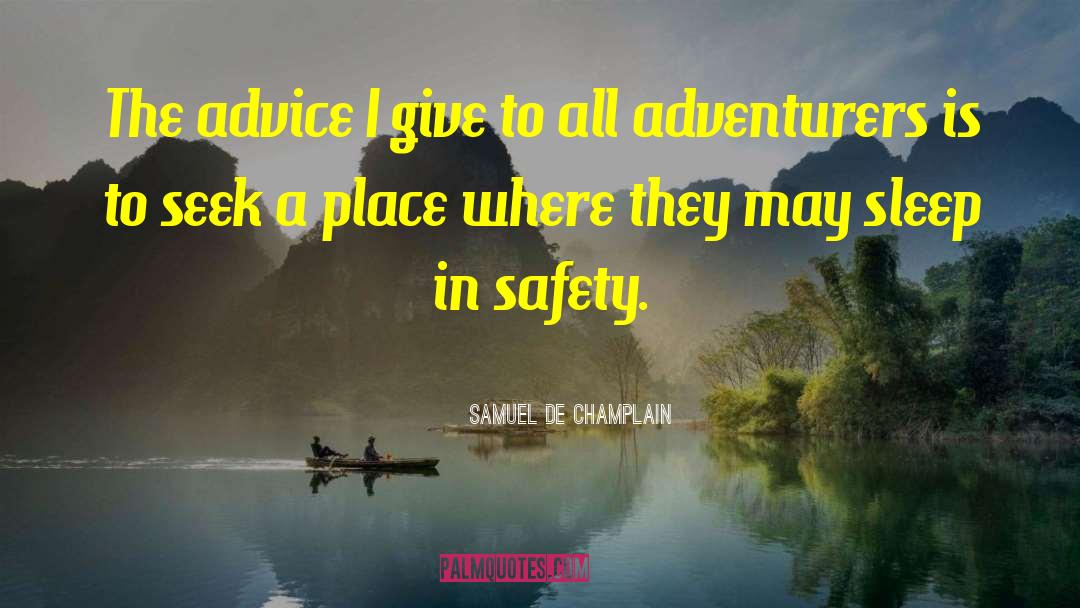Samuel De Champlain Quotes: The advice I give to