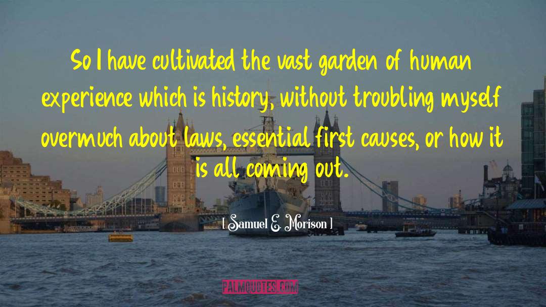 Samuel E. Morison Quotes: So I have cultivated the