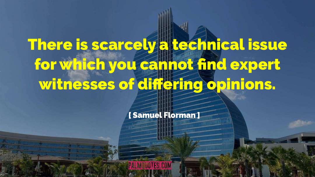 Samuel Florman Quotes: There is scarcely a technical