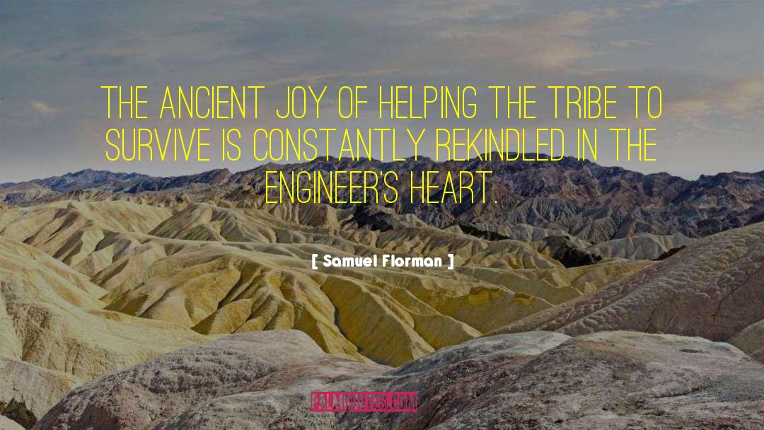 Samuel Florman Quotes: The ancient joy of helping