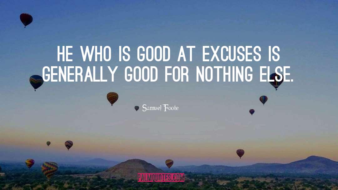 Samuel Foote Quotes: He who is good at