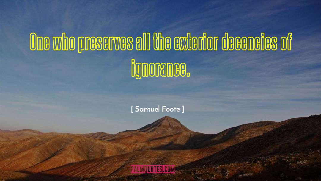 Samuel Foote Quotes: One who preserves all the