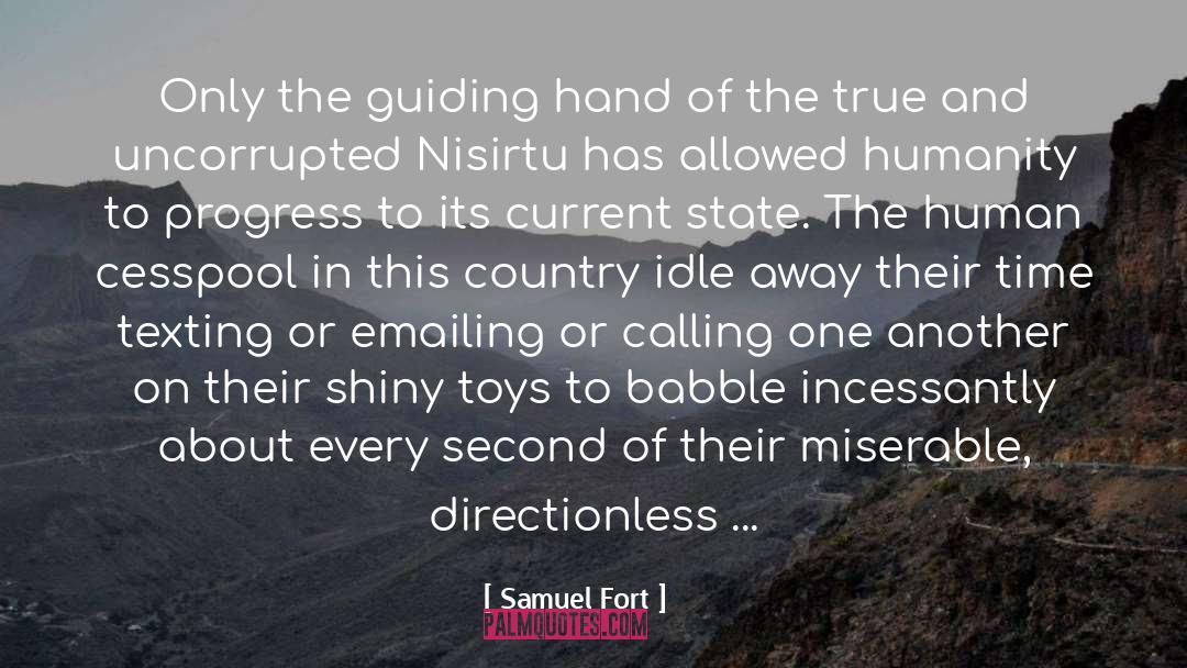 Samuel Fort Quotes: Only the guiding hand of