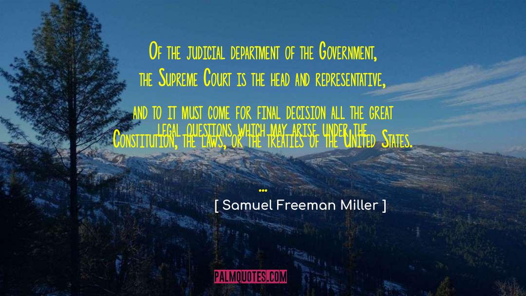 Samuel Freeman Miller Quotes: Of the judicial department of