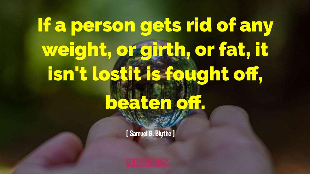 Samuel G. Blythe Quotes: If a person gets rid