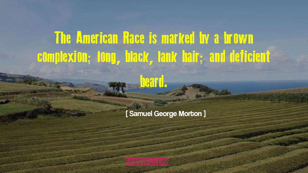 Samuel George Morton Quotes: The American Race is marked