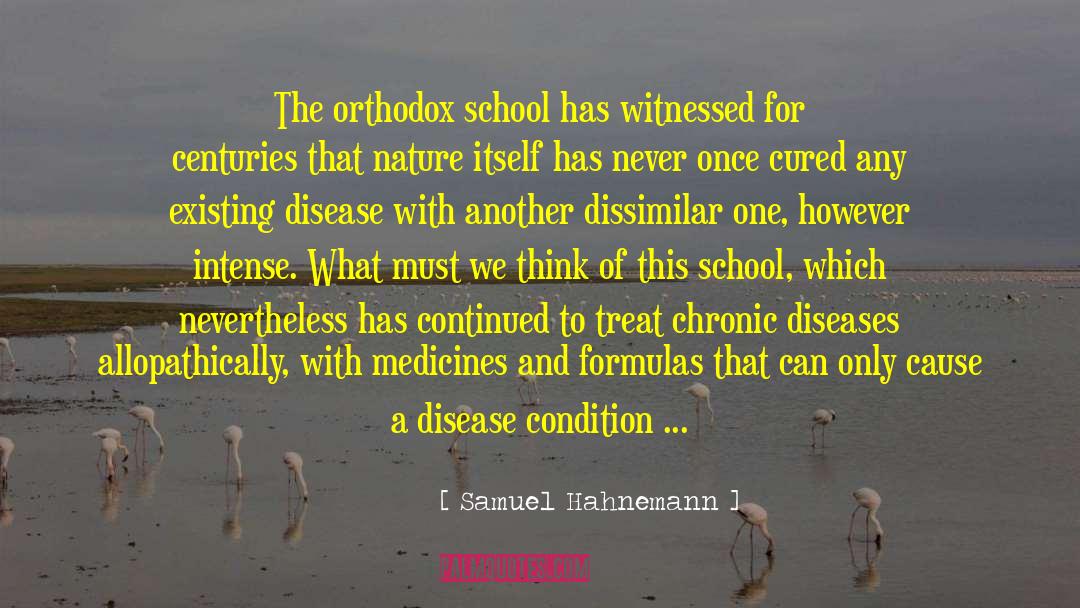 Samuel Hahnemann Quotes: The orthodox school has witnessed