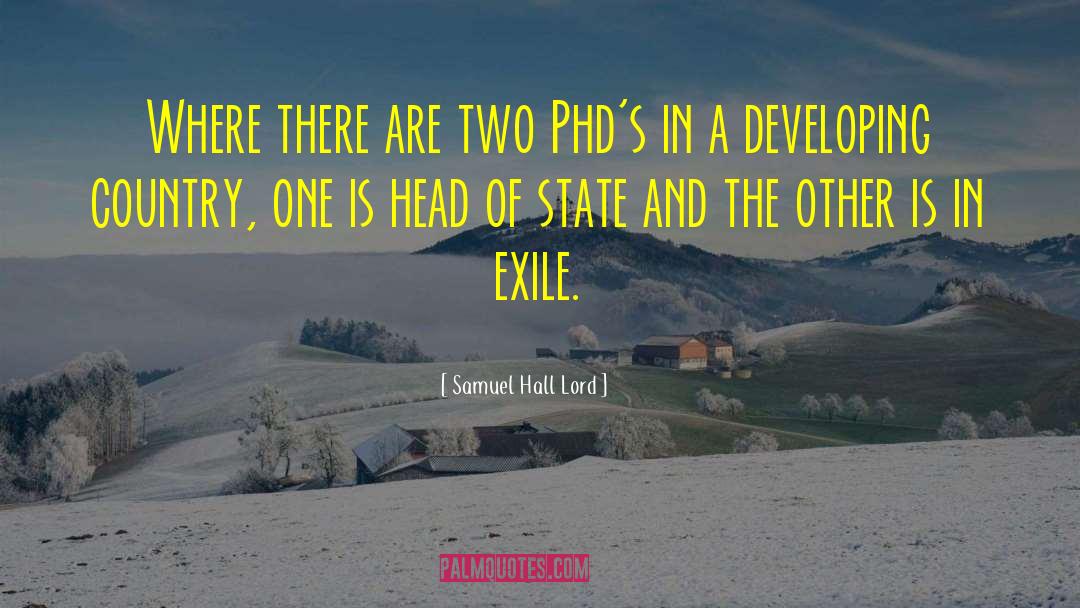Samuel Hall Lord Quotes: Where there are two Phd's