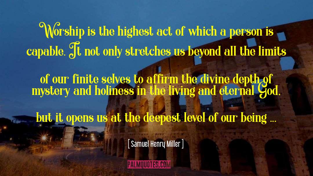 Samuel Henry Miller Quotes: Worship is the highest act