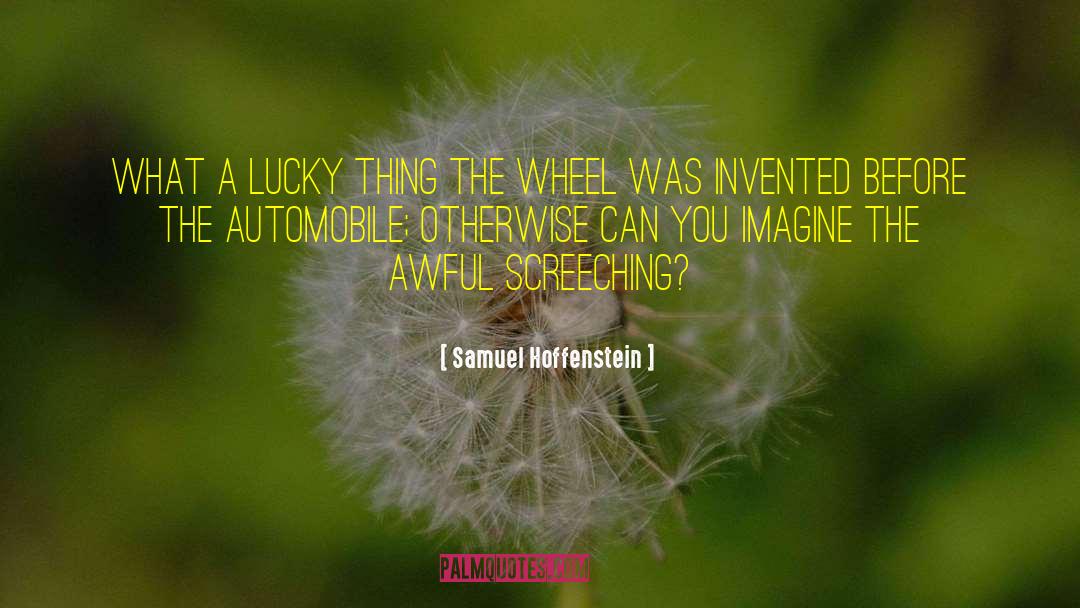 Samuel Hoffenstein Quotes: What a lucky thing the