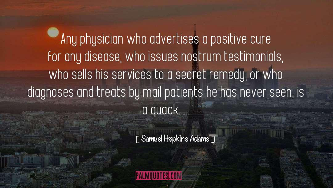 Samuel Hopkins Adams Quotes: Any physician who advertises a