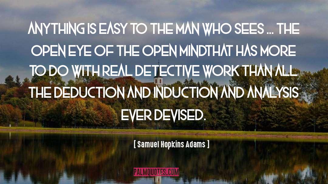 Samuel Hopkins Adams Quotes: Anything is easy to the
