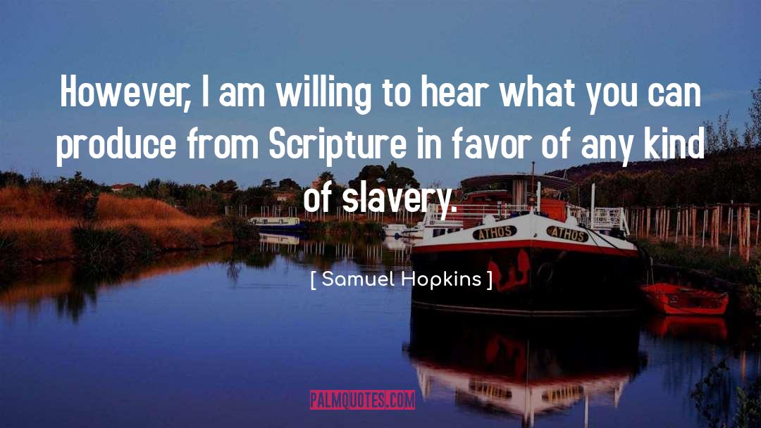 Samuel Hopkins Quotes: However, I am willing to