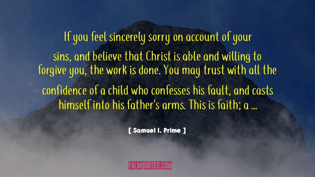 Samuel I. Prime Quotes: If you feel sincerely sorry