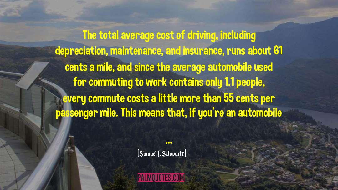 Samuel I. Schwartz Quotes: The total average cost of