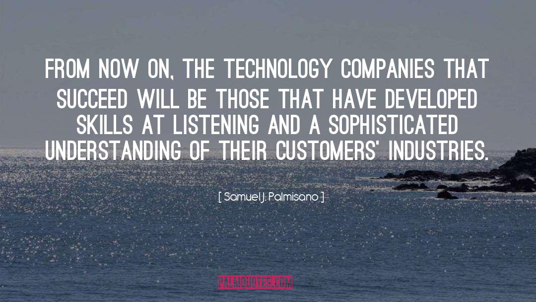 Samuel J. Palmisano Quotes: From now on, the technology