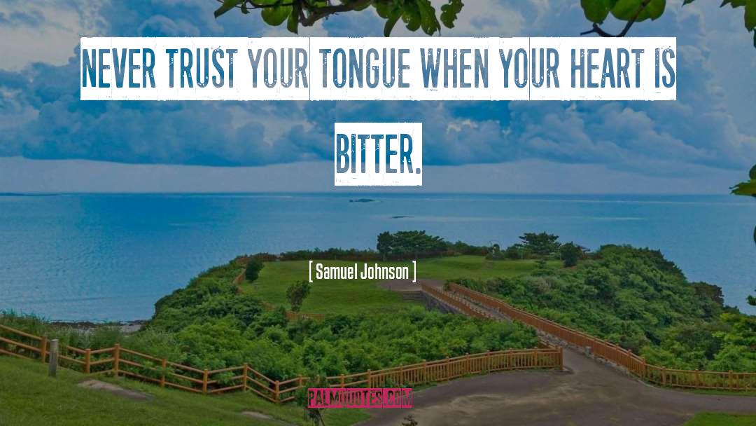 Samuel Johnson Quotes: Never trust your tongue when