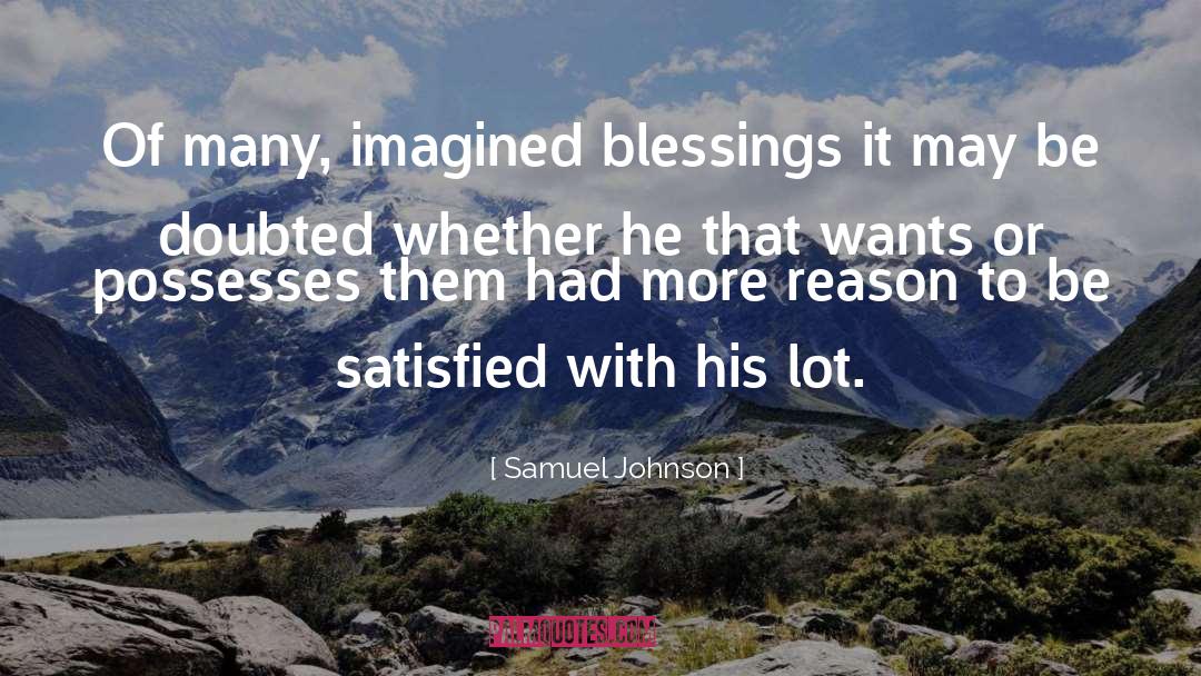 Samuel Johnson Quotes: Of many, imagined blessings it