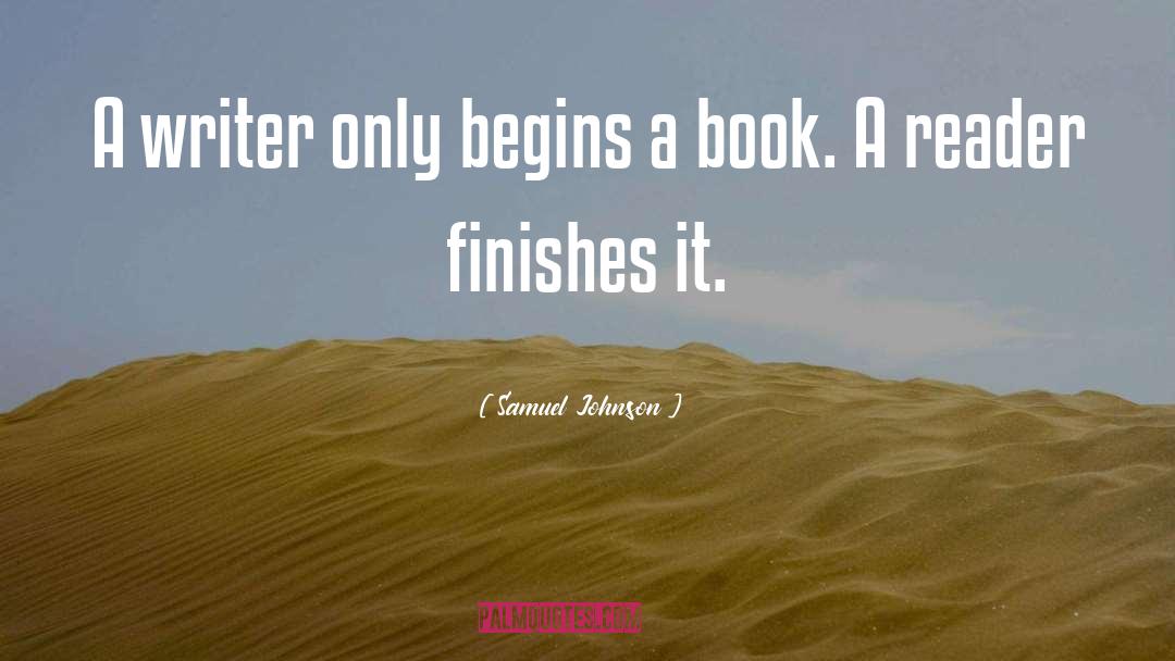 Samuel Johnson Quotes: A writer only begins a