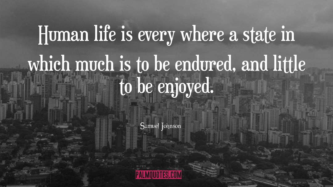 Samuel Johnson Quotes: Human life is every where