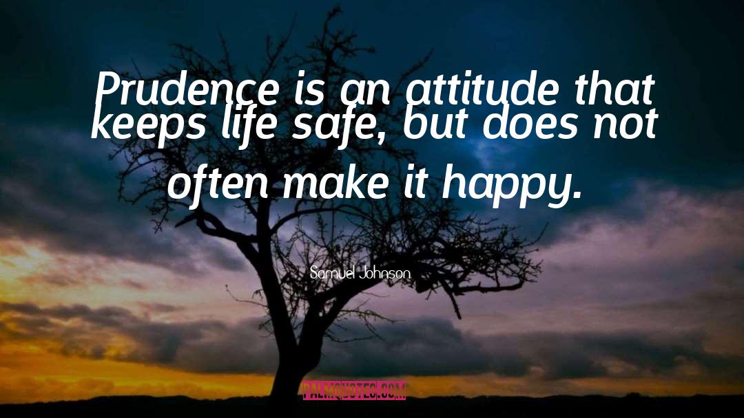 Samuel Johnson Quotes: Prudence is an attitude that