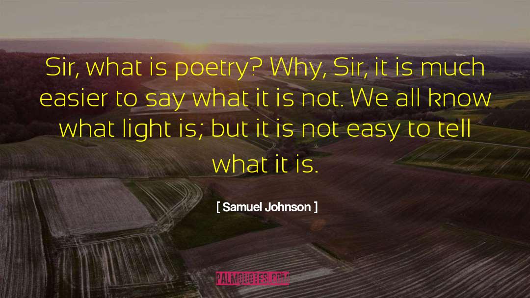 Samuel Johnson Quotes: Sir, what is poetry? Why,