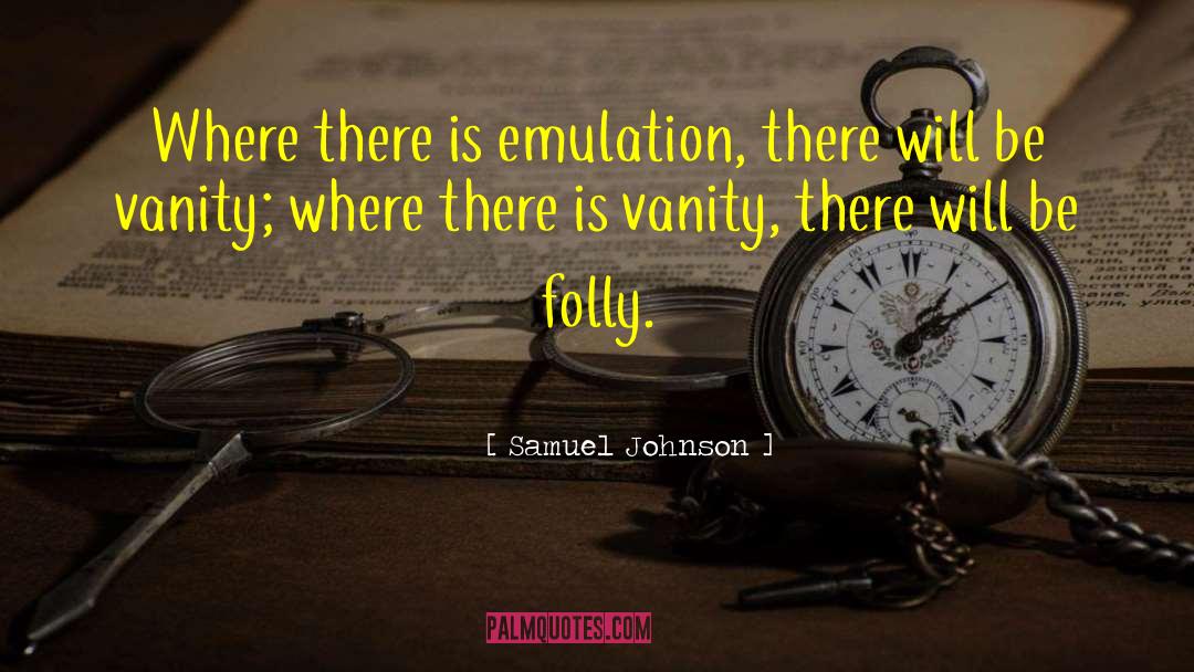 Samuel Johnson Quotes: Where there is emulation, there