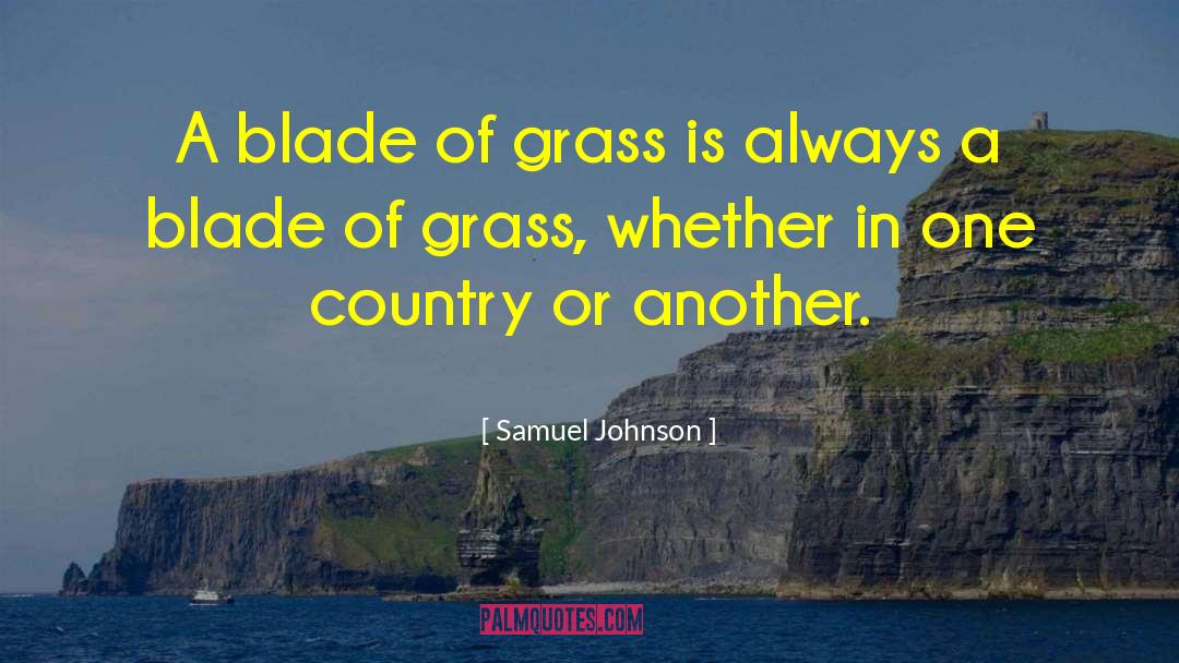 Samuel Johnson Quotes: A blade of grass is