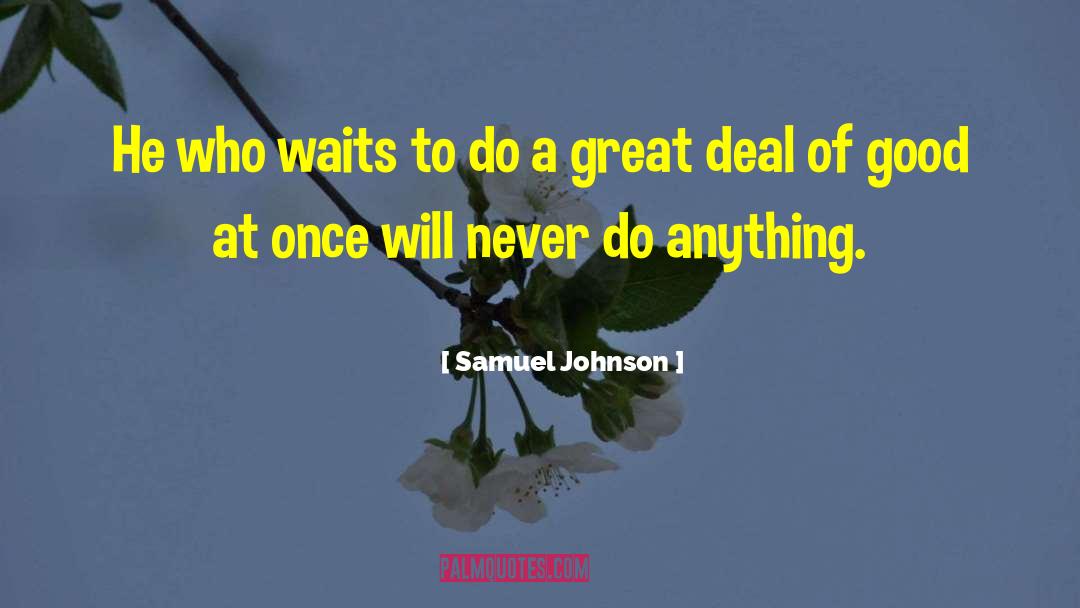 Samuel Johnson Quotes: He who waits to do