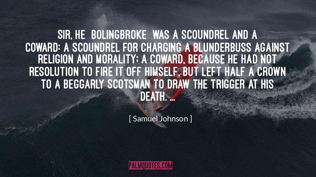 Samuel Johnson Quotes: Sir, he [Bolingbroke] was a