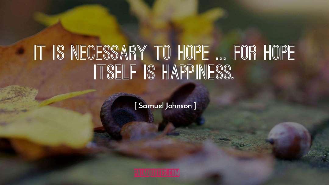 Samuel Johnson Quotes: It is necessary to hope