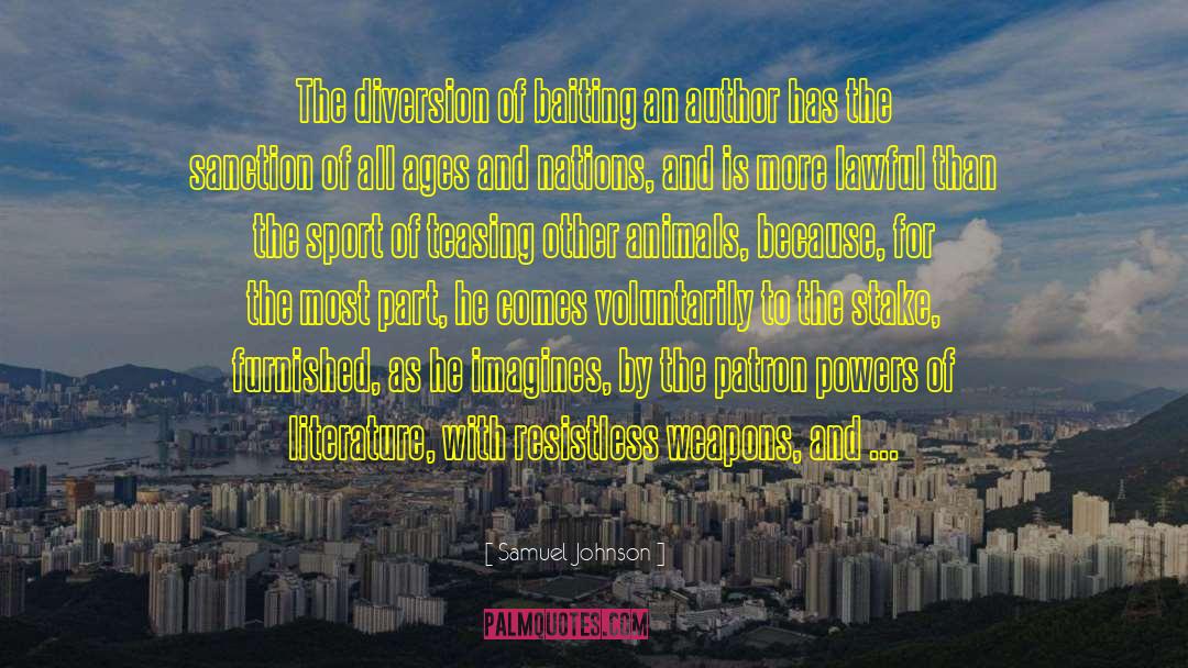 Samuel Johnson Quotes: The diversion of baiting an