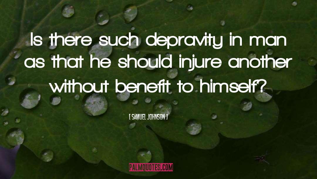 Samuel Johnson Quotes: Is there such depravity in