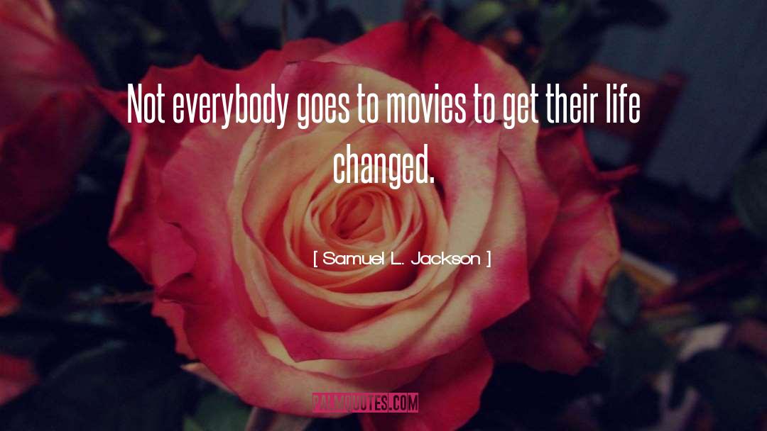 Samuel L. Jackson Quotes: Not everybody goes to movies