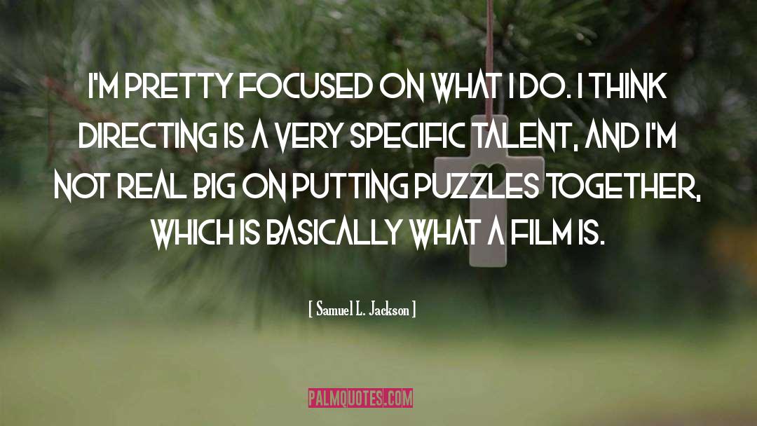 Samuel L. Jackson Quotes: I'm pretty focused on what
