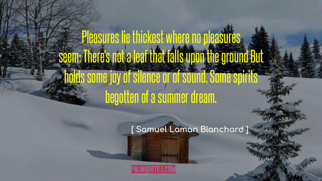 Samuel Laman Blanchard Quotes: Pleasures lie thickest where no