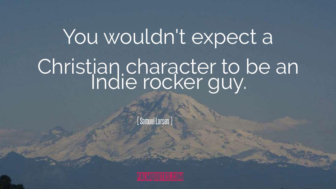 Samuel Larsen Quotes: You wouldn't expect a Christian