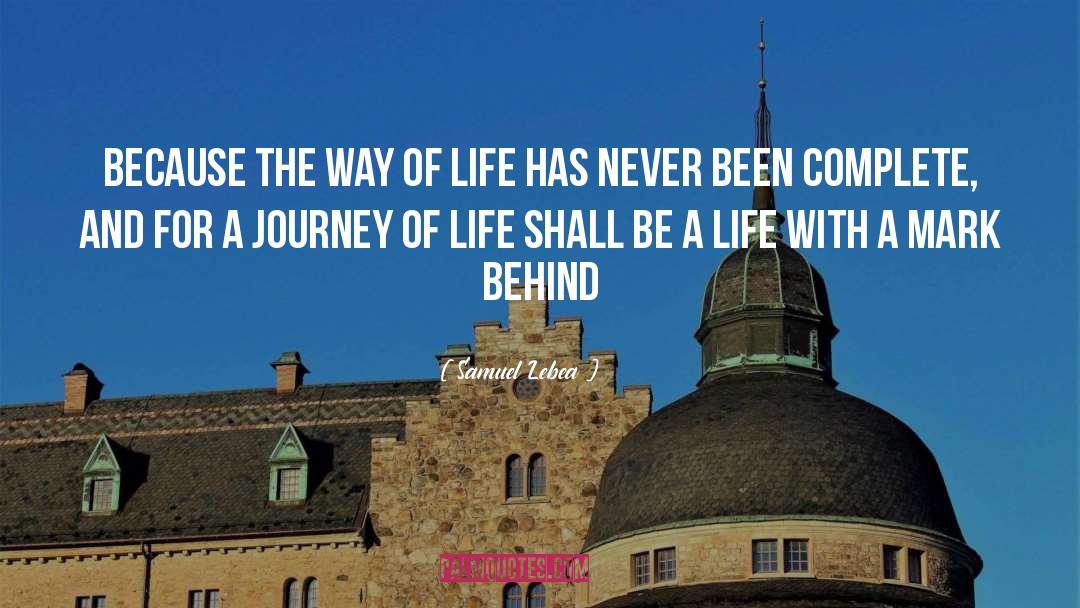 Samuel Lebea Quotes: Because the way of life
