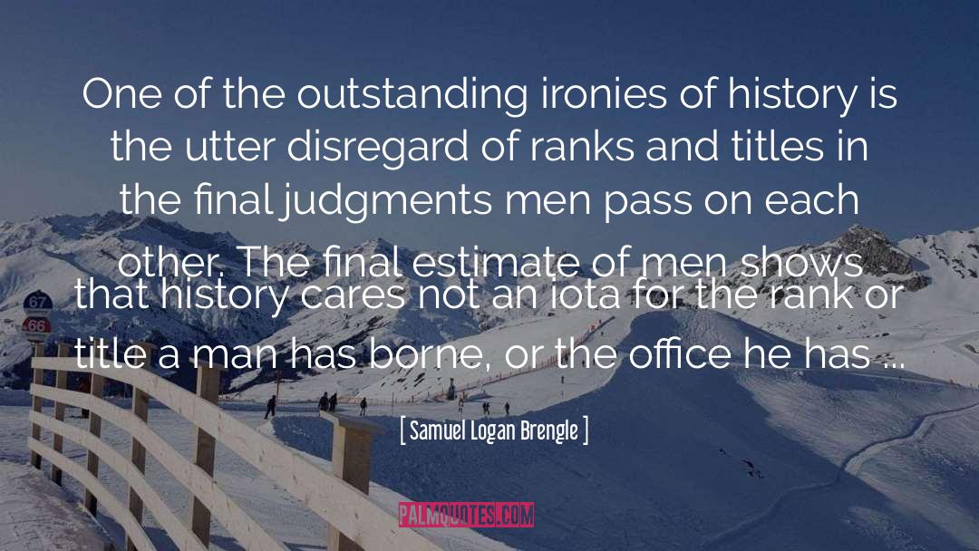Samuel Logan Brengle Quotes: One of the outstanding ironies