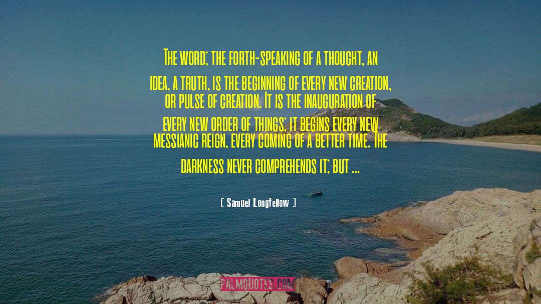 Samuel Longfellow Quotes: The word; the forth-speaking of